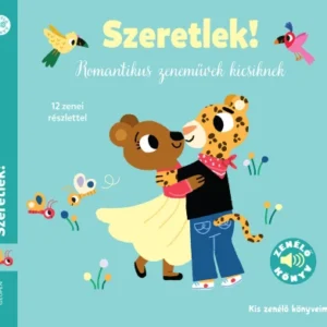 Szeretlek! - Romantikus zeneművek kicsiknek -