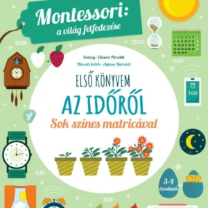 Első könyvem az időről - Montessori: A világ felfedezése - Sok színes matricáva