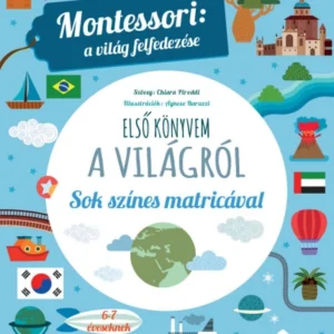 Első könyvem a világról - Montessori: a világ felfedezése - Sok színes matricával