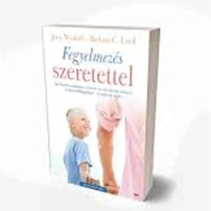 Jerry Wyckoff Barbara C. Unell : Fegyelmezés szeretettel