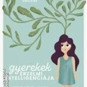 John Gottman Joan DeClaire : Gyerekek érzelmi intelligenciája