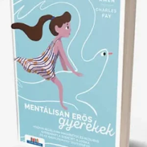 Fay, Charles Amen, Danielg. : Mentálisan erős gyerekek