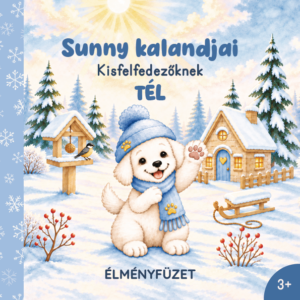 Sunny kalandjai- Kisfelfedezőknek- Élményfüzet- TÉL